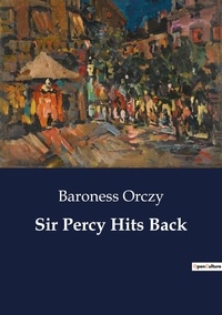 Baroness Orczy - Sir Percy Hits Back.
