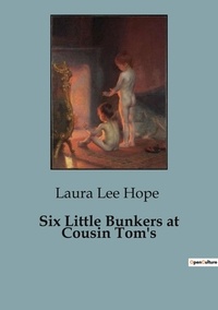 Hope laura Lee - Six Little Bunkers at Cousin Tom's.