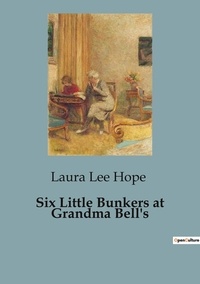 Hope laura Lee - Six Little Bunkers at Grandma Bell's.