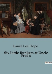 Hope laura Lee - Six Little Bunkers at Uncle Fred's.