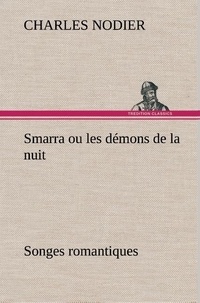 Charles Nodier - Smarra ou les démons de la nuit Songes romantiques.
