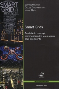 Gilles Guerassimoff et Nadia Maïzi - Smart Grids - Au-delà du concept, comment rendre les réseaux plus intelligents.