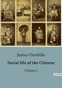 Justus Doolitlle - Sociologie et Anthropologie   1  : Social life of the Chinese - Volume I.