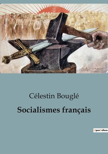 Célestin Bouglé - Socialismes français.