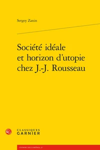 Société idéale et horizon d'utopie chez J.-J. Rousseau