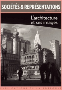 Evelyne Cohen et Gérard Monnier - Sociétés & Représentations N° 30, Décembre 2010 : L'architecture et ses images.