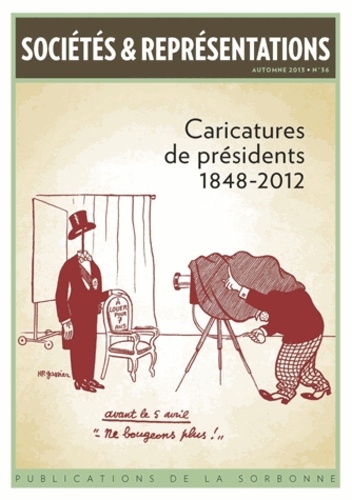 Pascal Dupuy et Guillaume Doizy - Sociétés & Représentations N° 36, automne 2013 : Caricatures de présidents 1848-2012.