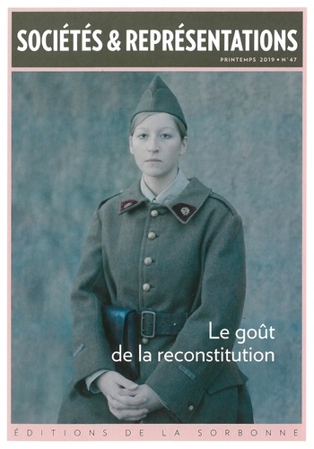 Sociétés & Représentations N° 47, printemps 2019 Le goût de la reconstitution