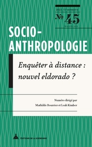 Mathilde Bourrier et Leah Kimber - Socio-anthropologie N° 45, 1er semestre 2022 : Enquêter à distance : nouvel Eldorado ?.