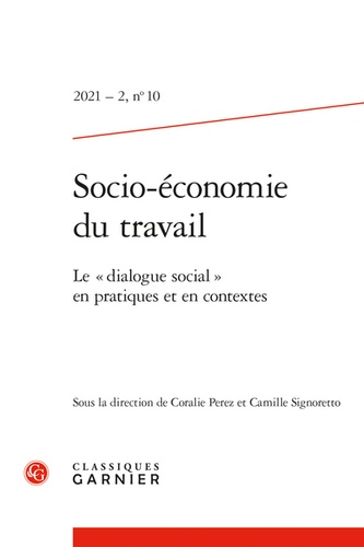 Socio-économie du travail N° 10/2021-2 Le "dialogue social" en pratiques et en contextes