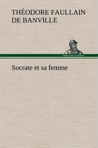 Théodore faullain de Banville - Socrate et sa femme.