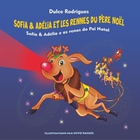 Dulce Rodrigues et Nivo Passos - Sofia & Adélia Tome 6 : Sofia & Adélia et les Rennes du Père Noël.