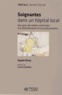 Sophie Divay - Soignantes dans un hôpital local - Des gens de métier confrontés à la rationalisation et à la précarisation.