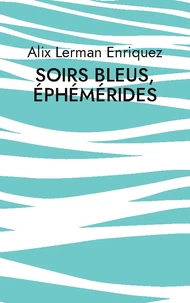 Soirs bleus, éphémérides
