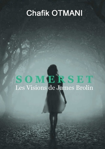Chafik Otmani - Somerset - Les Visions de James Brolin.