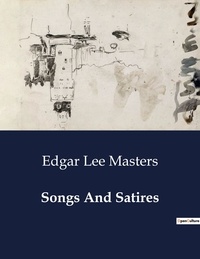 Edgar Lee Masters - American Poetry  : Songs And Satires.