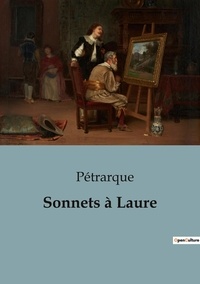  Pétrarque - Les classiques de la littérature  : Sonnets à Laure.