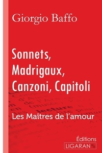 Giorgio Baffo - Sonnets - madrigaux - canzoni - capitoli - Les Maîtres de l'Amour.