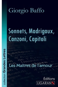Giorgio Baffo et Guillaume Apollinaire - Sonnets - madrigaux - canzoni - capitoli - Les Maîtres de l'Amour.