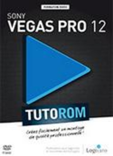 Julien Chirouze - Sony Vegas Pro 12 - Créez facilement un montage de qualité professionnelle !.