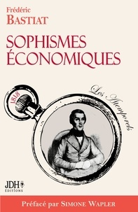 Frédéric Bastiat - Sophismes économiques.