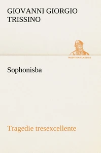 Sophonisba tragedie tresexcellente tant pour l argument que pour le poly langage