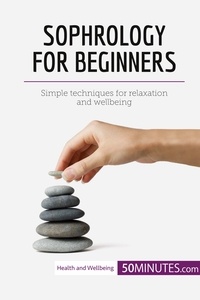  50Minutes - Health &amp; Wellbeing  : Sophrology for Beginners - Simple techniques for relaxation and wellbeing.
