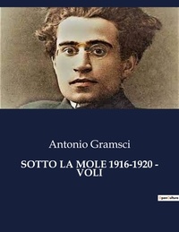 Antonio Gramsci - Classici della Letteratura Italiana  : Sotto la mole 1916-1920 - voli - 579.