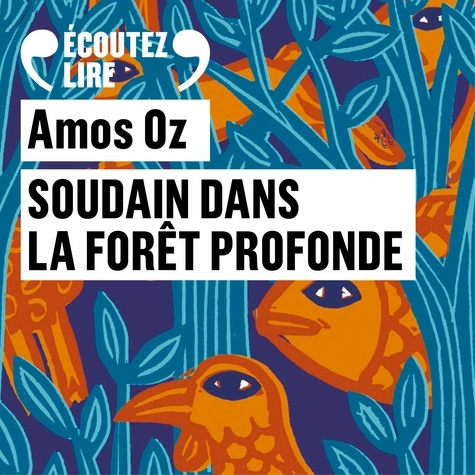 Amos Oz - Soudain dans la forêt profonde. 2 CD audio