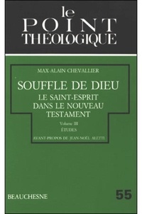 Max-Alain Chevallier - Souffle de Dieu : Le Saint-Esprit dans le Nouveau Testament - Tome 3, Etudes.
