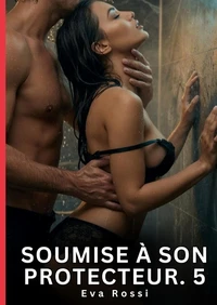 Soumise à son protecteur #5