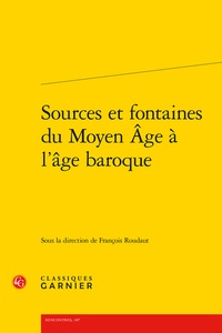 François Roudaut - Sources et fontaines du Moyen Age à l'âge baroque.