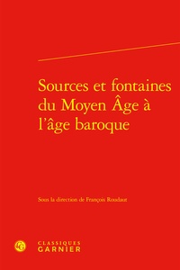 François Roudaut - Sources et fontaines du Moyen Age à l'âge baroque.