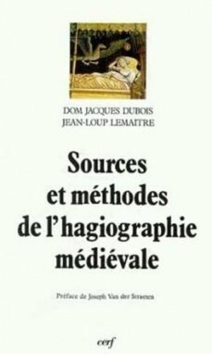 Jacques Dubois et  Lemaitre - Sources & méthodes de l'hagiographie médiévale.
