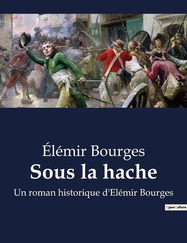 Elemir Bourges - Sous la hache - Un roman historique d'Elémir Bourges.