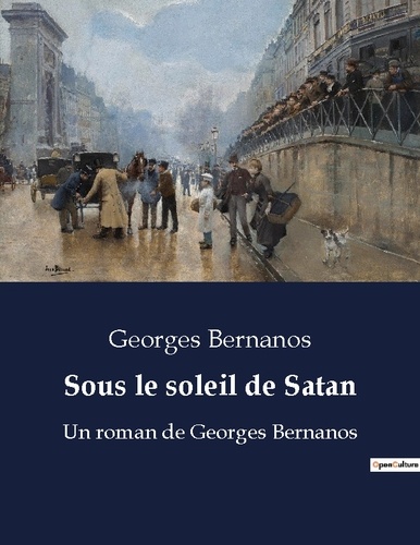 Georges Bernanos - Sous le soleil de satan - Un roman de georges bernanos.