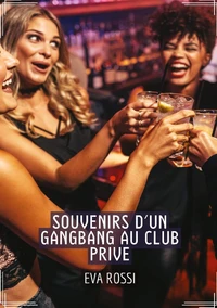Souvenirs d'un gangbang au club privé
