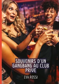 Souvenirs d'un gangbang au club privé
