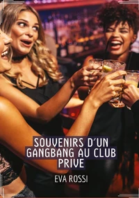 Souvenirs d'un gangbang au club privé