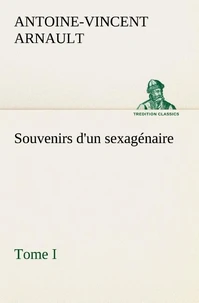 Souvenirs d'un sexagénaire, Tome I