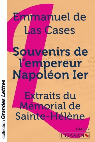 Emmanuel de Las Cases - Souvenirs de l'empereur Napoléon 1er - Extraits du  Mémorial de Sainte-Hélène.