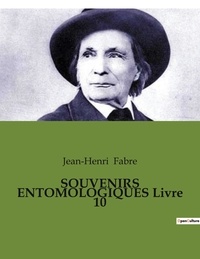 Jean-Henri Fabre - SOUVENIRS ENTOMOLOGIQUES Livre 10.