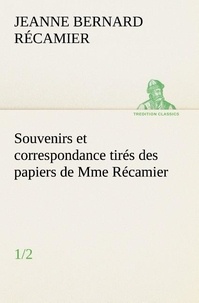 Jeanne françoise julie adélaïd Récamier - Souvenirs et correspondance tirés des papiers de Mme Récamier (1/2).