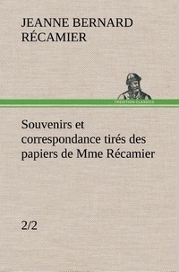 Jeanne françoise julie adélaïd Récamier - Souvenirs et correspondance tirés des papiers de Mme Récamier (2/2).