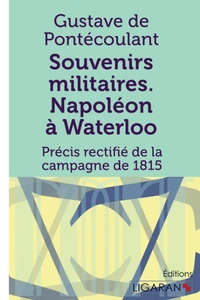 Souvenirs militaires. Napoléon à Waterloo