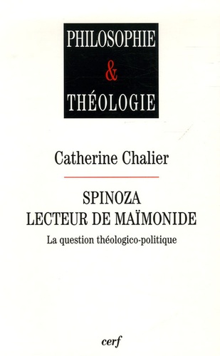 Catherine Chalier - Spinoza, lecteur de Maïmonide - La question théologico-politique.
