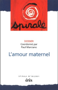  MARCIANO PAUL - Spirale N° 18, 2001 : L'amour maternel.