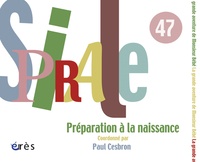 Paul Cesbron et Marianne Caron-Leulliez - Spirale N° 47, Septembre 200 : Préparation à la naissance.