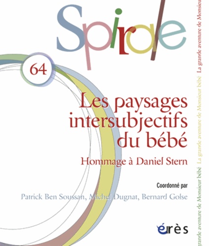 Patrick Ben Soussan et Michel Dugnat - Spirale N° 64 : Les paysages intersubjectifs du bébé - Hommage à Daniel N. Stern.
