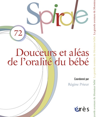 Régine Prieur - Spirale N° 72, Décembre 2014 : Douceurs et aléas de l'oralité du bébé.